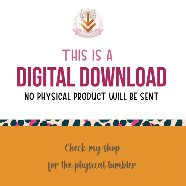 This is a Digital File - Tumbler Boutique