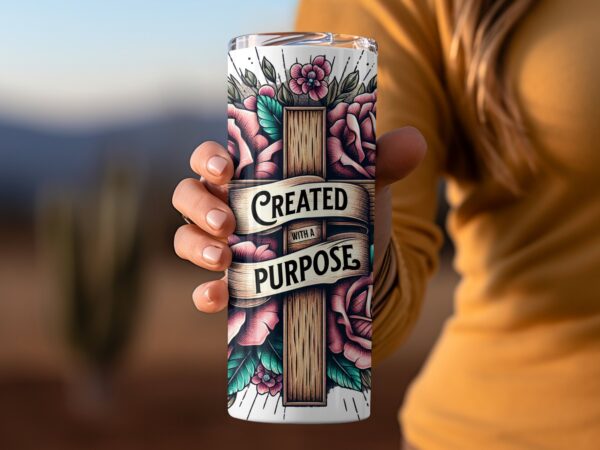 Created with a purpose tumbler